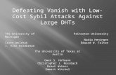 Defeating Vanish with Low-Cost Sybil Attacks Against Large DHTs The University of Michigan Scott Wolchok J. Alex Halderman The University of Texas at Austin.