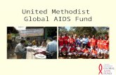 United Methodist Global AIDS Fund. AIDS is a Global Problem 33 million people have HIV/AIDS About 1.1 million people in the U.S. are living with diagnosed.