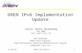 16-Feb-05DREN IPv6 Update1 DREN IPv6 Implementation Update Joint Techs Workshop Feb 2005 Salt Lake City, UT Ron Broersma DREN Chief Engineer High Performance.