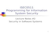 1 ISEC0511 Programming for Information System Security Lecture Notes #2 Security in Software Systems.