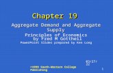1 Chapter 19 Aggregate Demand and Aggregate Supply Principles of Economics by Fred M Gottheil PowerPoint Slides prepared by Ken Long 9/5/2015 © ©1999 South-Western.