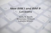 1 New BIM I and BIM II Lessons Lessons Holly B. Smith Rosemary Hemsell Latasha Wilson.