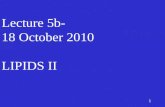 1 Lecture 5b- 18 October 2010 LIPIDS II. 2 I. Overview of lecture 5b 1)Lipids in foods 2)Lipids in functional foods 3)Lipids in nutraceuticals.