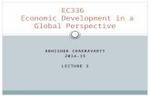 ABHISHEK CHAKRAVARTY 2014-15 LECTURE 3 EC336 Economic Development in a Global Perspective.