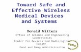 Toward Safe and Effective Wireless Medical Devices and Systems Donald Witters Office of Science and Engineering Laboratories Center for Devices and Radiological.
