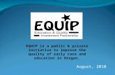EQUIP is a public & private initiative to improve the quality of early care and education in Oregon. August, 2010 EQUIP is a public & private initiative.
