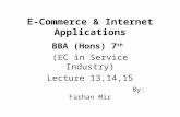E-Commerce & Internet Applications BBA (Hons) 7 th (EC in Service Industry) Lecture 13,14,15 By: Farhan Mir.