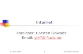 11. Mar. 20041INF-3190: Internet Internet Foreleser: Carsten Griwodz Email: griff@ifi.uio.nogriff@ifi.uio.no.