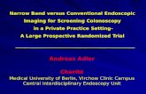 Andreas Adler Charité Medical University of Berlin, Virchow Clinic Campus Central Interdisciplinary Endoscopy Unit Narrow Band versus Conventional Endoscopic.