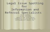 Legal Issue Spotting for Information and Referral Specialists David Godfrey Senior Attorney American Bar Association Commission on Law and Aging Godfreyd@staff.abanet.org.