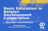 May 3, 2011 – Federal Parliament Hans De Greve Advocacy Officer Plan Belgium Basic Education in Belgian Development Cooperation.