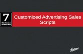 Customized Advertising Sales Scripts. LEARN When designing an ad sales script, strive for three basic goals: 1.Be positive and confident in your wording.