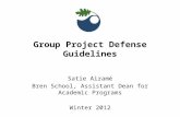 Satie Airam é Bren School, Assistant Dean for Academic Programs Winter 2012 Group Project Defense Guidelines.