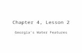 Chapter 4, Lesson 2 Georgia’s Water Features. Rivers and Waterfalls Water on Earth is never lost. It changes form and moves from place to place. When.