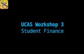 UCAS Workshop 3 Student Finance. UCAS Workshop 3 – Student Finance As a result of this week’s Budget, student finance is changing. HOWEVER, the financial.