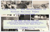 Case Study : the development of Korean Nuclear Power Infrastructure IL SOON HWANG* and SUNG YEOL CHOI School of Energy Systems Engineering (hisline@snu.ac.kr)hisline@snu.ac.kr.