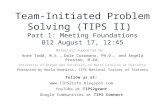 Team-Initiated Problem Solving (TIPS II) Part 1: Meeting Foundations B12 August 17, 12:45 Materials supported by: Anne Todd, M.S., Dale Cusumano, Ph.D.,