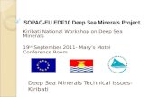 SOPAC-EU EDF10 Deep Sea Minerals Project Deep Sea Minerals Technical Issues- Kiribati Kiribati National Workshop on Deep Sea Minerals 19 th September 2011-