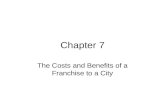 Chapter 7 The Costs and Benefits of a Franchise to a City.