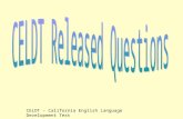 CELDT - California English Language Development Test.