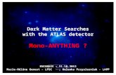 Dark Matter Searches with the ATLAS detector Mono-ANYTHING ? ENIGMASS – 11.10.2012 Marie-Hélène Genest – LPSC; Helenka Przysiezniak – LAPP.