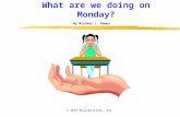 What are we doing on Monday? By Michael L. Remus © 2015 Possibilities, Inc.