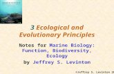 3 Ecological and Evolutionary Principles Notes for Marine Biology: Function, Biodiversity, Ecology by Jeffrey S. Levinton ©Jeffrey S. Levinton 2001.