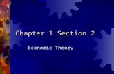 Chapter 1 Section 2 Economic Theory.  Economic model  Is a simplification of economic reality that is used to make predictions about the real world.