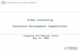 Erimo Consulting Executive Development Capabilities Prepared for Maureen Gullo May 13, 2009.