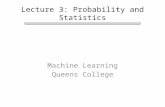 Machine Learning Queens College Lecture 3: Probability and Statistics.