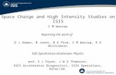 Space Charge and High Intensity Studies on ISIS C M Warsop Reporting the work of D J Adams, B Jones, B G Pine, C M Warsop, R E Williamson ISIS Synchrotron.