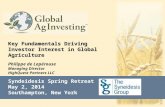 Syndeidesis Spring Retreat May 2, 2014 Southampton, New York Key Fundamentals Driving Investor Interest in Global Agriculture Key Fundamentals Driving.