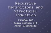 1 Recursive Definitions and Structural Induction CS/APMA 202 Rosen section 3.4 Aaron Bloomfield.