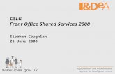 CSLG Front Office Shared Services 2008 Siobhan Coughlan 21 June 2008.