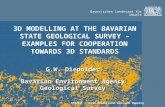 Bayerisches Landesamt für Umwelt 3D MODELLING AT THE BAVARIAN STATE GEOLOGICAL SURVEY – EXAMPLES FOR COOPERATION TOWARDS 3D STANDARDS G.W. Diepolder Bavarian.