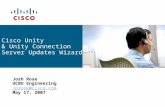 Cisco Unity & Unity Connection Server Updates Wizard TOI Josh Rose UCBU Engineering jprose@cisco.com May 17, 2007.