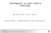 Volvo Trucks Per-Uno Sturk, Volvo Trucks Quiet Cities – Enabling Out of hour deliveries Per-Uno Sturk, Regulation & Feature Specialist – Noise & Vibrations.