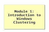Module 1: Introduction to Windows Clustering. Overview Defining Clustering Features Introducing Application Architecture Identifying Availability and.