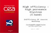 Www.cea.fr June 3, 2014 Franck Peauger CEA/IRFU/SACM/LISAH High efficiency – high perveance Klystron (X-band) EnEfficiency RF sources Workshop Cockcroft.