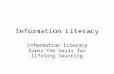 Information Literacy Information literacy forms the basis for lifelong learning.