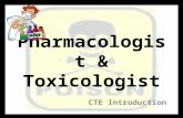 Pharmacologist & Toxicologist CTE Introduction. What is a Pharmacologist? Develop new drugs to cure, treat, and prevent disease. Develop new drugs to.