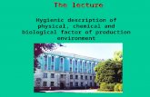 The lecture Hygienic description of physical, chemical and biological factor of production environment.