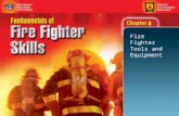 8 Fire Fighter Tools and Equipment. 2 Objectives (1 of 5) Describe the general purposes of tools and equipment. Describe the safety considerations for.