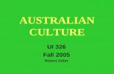 AUSTRALIAN CULTURE UI 326 Fall 2005 Robert Zeller.