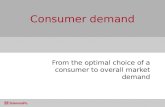 Consumer demand From the optimal choice of a consumer to overall market demand.