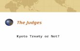 The Judges Kyoto Treaty or Not?. Indisputable Facts Greenhouse gases are increasing with human activities: Industrial (factories) Transportation (auto.