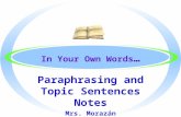 In Your Own Words … Paraphrasing and Topic Sentences Notes Mrs. Morazán.