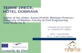 TERME ZREČE, HOTEL DOBRAVA Author of the slides: Assoc.Prof.Dr. Miroslav Premrov, University of Maribor, Faculty of Civil Engineering Case study no. 8.