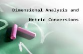 Dimensional Analysis and Metric Conversions SC Standards PS-1.5 Organize and interpret the data from a controlled scientific investigation by using mathematics.