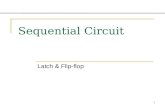 1 Sequential Circuit Latch & Flip-flop. 2 Contents Introduction Memory Element Latch  SR latch  D latch Flip-flop  SR flip-flop  D flip-flop  JK.